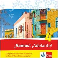 ¡Vamos! ¡Adelante! 4 Ausgabe 2. Fremdsprache ab 2014 Kompetenzorientierte mündliche und schriftliche Klassenarbeiten. CD-ROM 4. Lernjahr