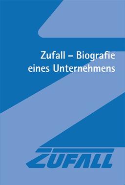 Zufall - Biografie eines Unternehmens