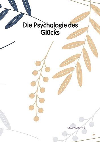 Die Psychologie des Glücks