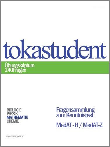 MedAT-H, MedAT-Z: Wissensteil: TOKAstudent - Übungsskriptum 240 Fragen