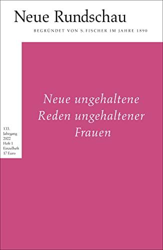 Neue Rundschau 2022/1: Neue ungehaltene Reden ungehaltener Frauen