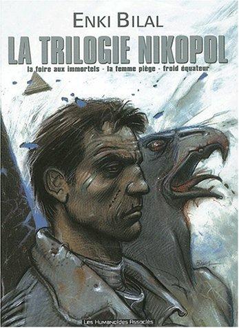 La trilogie Nikopol : La foire aux immortels - La femme piège - Froid équateur (Humano.Humano.)