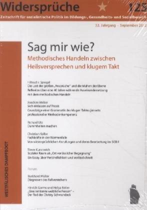 Widersprüche 125: Sag mir, wie ich's machen soll!?: Soziale Arbeit zwischen methodischem Heilsversprechen und klugem Takt