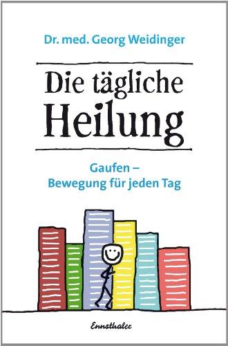 Die tägliche Heilung: Gaufen - Bewegung für jeden Tag