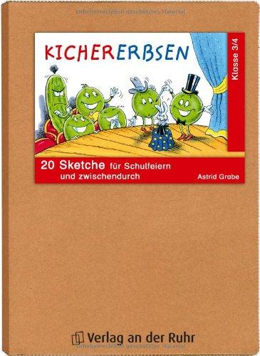 Kichererbsen Klasse 3/4: 20 Sketche für Schulfeiern und zwischendurch