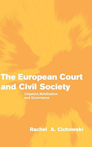 The European Court and Civil Society: Litigation, Mobilization and Governance (Themes in European Governance)