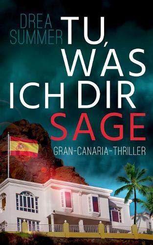 Tu, was ich dir sage: Gran-Canaria-Thriller (Gran-Canaria-Trilogie)