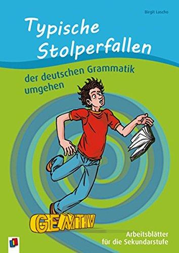 Typische Stolperfallen der deutschen Grammatik umgehen: Arbeitsblätter für die Sekundarstufe