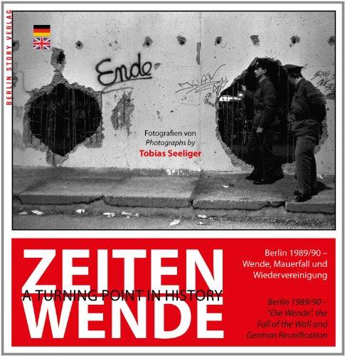 Zeitenwende - A Turning Point in History: Berlin 1989/90 - Wende, Mauerfall und Wiedervereinigung