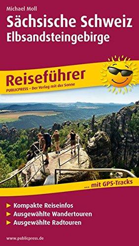 Sächsische Schweiz - Elbsandsteingebirge: Reiseführer für Ihren Aktiv-Urlaub, kompakte Reiseinfos, ausgewählte Rad- und Wandertouren (Reiseführer/RF)