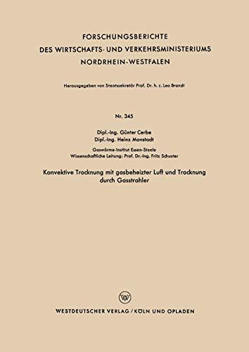 Konvektive Trocknung mit gasbeheizter Luft und Trocknung durch Gasstrahler (Forschungsberichte des Wirtschafts- und Verkehrsministeriums Nordrhein-Westfalen, 345, Band 345)