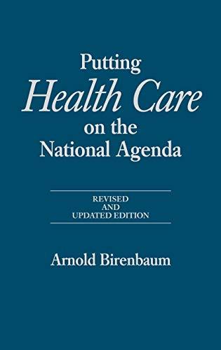 Putting Health Care on the National Agenda: Revised and Updated Edition