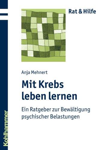 Mit Krebs leben lernen  - Ein Ratgeber zur Bewältigung psychischer Belastungen (Rat & Hilfe)