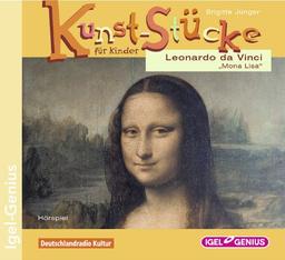 Kunst-Stücke für Kinder. Leonardo da Vinci - Die Mona Lisa