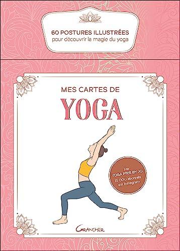 Mes cartes de yoga : 60 postures illustrées pour découvrir la magie du yoga