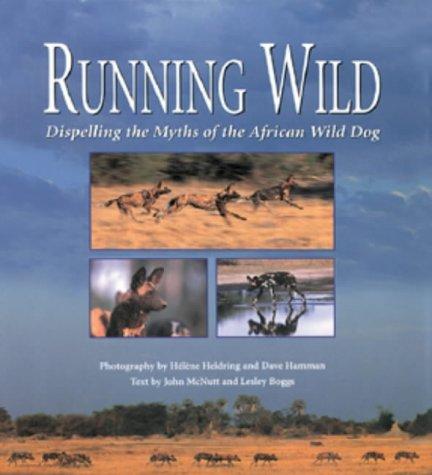 Running Wild: Dispelling the Myths of the African Wild Dog