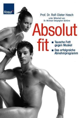 Absolut Fit: Tausche Fett gegen Muskel Das erfolgreiche Abnehmprogramm