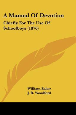 A Manual Of Devotion: Chiefly For The Use Of Schoolboys (1876)