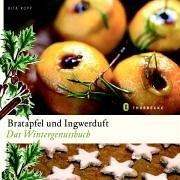 Bratapfel und Ingwerduft: Das Wintergenussbuch