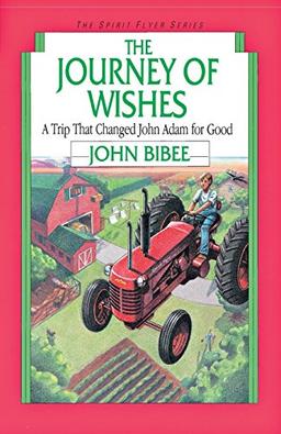 The Journey of Wishes: A Trip That Changed John Adam for Good (The Spirit Flyer, Book 8)