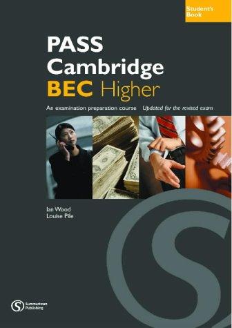 Pass Cambridge BEC Higher: An Examination Preparation Course: Higher Student's Book