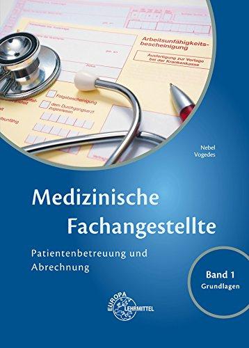 Medizinische Fachangestellte Patientenbetreuung und Abrechnung: Band 1 - Grundlagen