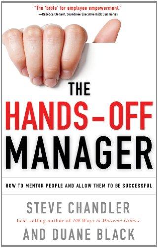 The Hands-Off Manager: How to Mentor People and Allow Them to Be Successful