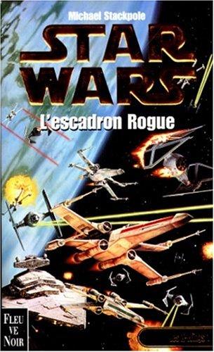 Star wars. Les X-Wings, N°  1 : L'escadron Rogue