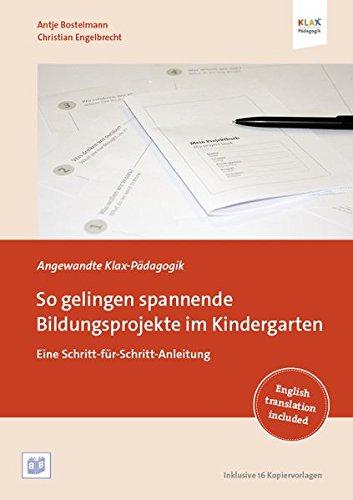 So gelingen spannende Bildungsprojekte im Kindergarten: Eine Schritt-für-Schritt-Anleitung (Angewandte Klax-Pädagogik)