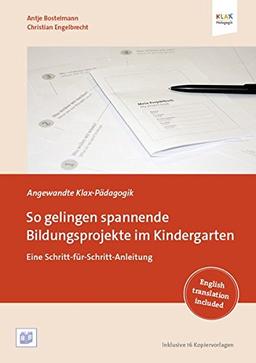 So gelingen spannende Bildungsprojekte im Kindergarten: Eine Schritt-für-Schritt-Anleitung (Angewandte Klax-Pädagogik)