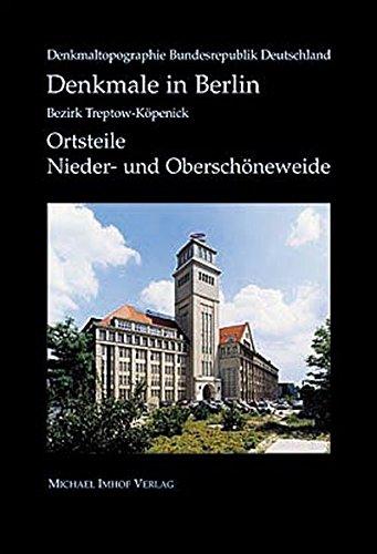 Denkmale in Berlin. Ortsteile Nieder- und Oberschöneweide: Bezirk Treptow-Köpenick (Denkmaltopographie Bundesrepublik Deutschland)