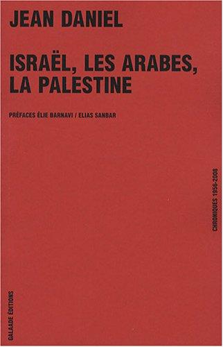 Israël, les Arabes, la Palestine : chroniques 1956-2008