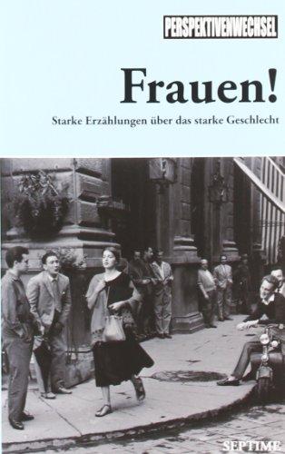 Perspektivenwechsel 02. Frauen! Starke Erzählungen über das starke Geschlecht