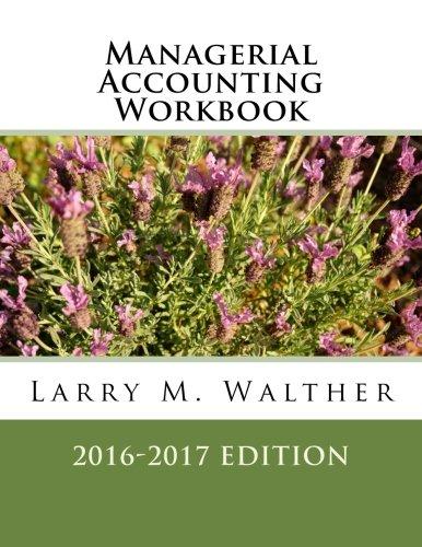 Managerial Accounting Workbook 2016-2017 Edition