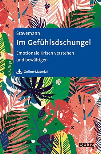 Im Gefühlsdschungel: Emotionale Krisen verstehen und bewältigen. Mit Online-Material