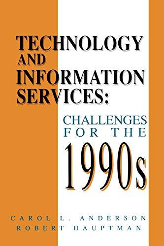 Technology and Information Services: Challenges for the 1990's (Information Management, Policy, and Services)