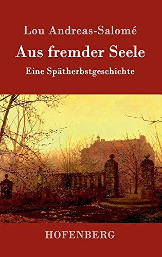 Aus fremder Seele: Eine Spätherbstgeschichte