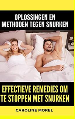 Effectieve remedies om te stoppen met snurken: Oplossingen en methoden tegen snurken