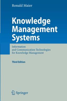 Knowledge Management Systems: Information and Communication Technologies for Knowledge Management