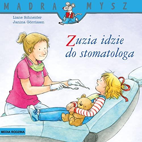 Zuzia idzie do stomatologa. MÄdra Mysz - Liane Schneider [KSIÄĹťKA]