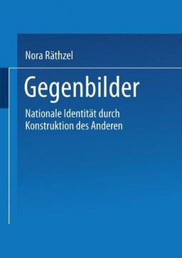 Gegenbilder. Nationale Identität durch Konstruktion des Anderen