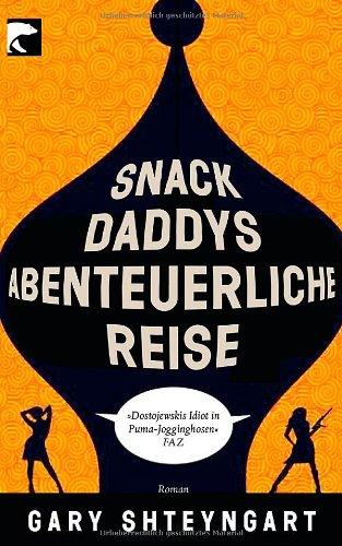 Snack Daddys abenteuerliche Reise: Roman