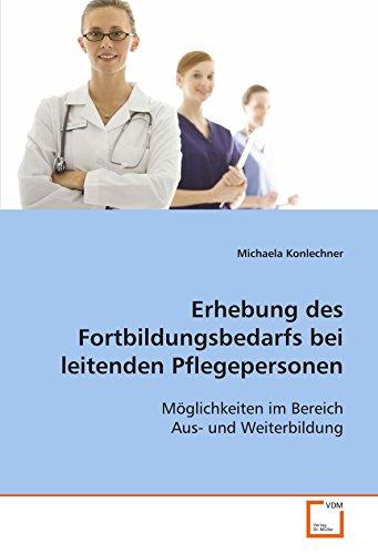 Erhebung des Fortbildungsbedarfs bei leitenden Pflegepersonen: Möglichkeiten im Bereich Aus- und Weiterbildung