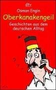 Oberkanakengeil: Geschichten aus dem deutschen Alltag