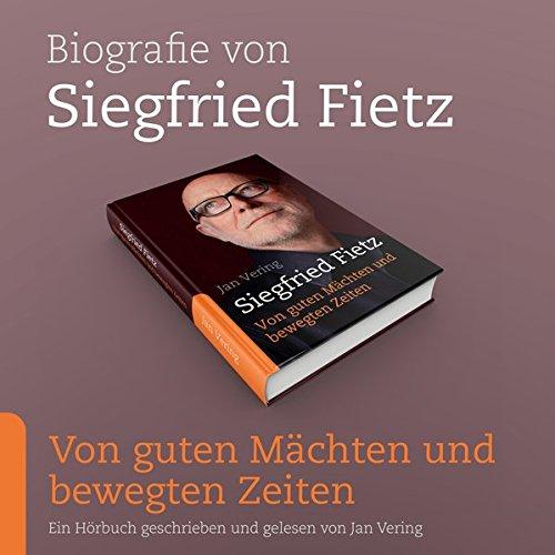 Biografie von Siegfried Fietz (Von Guten Mächten und bewegten Zeiten): Hörbuch auf 6 CDs