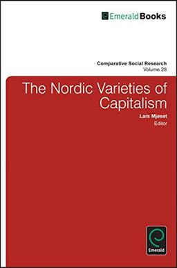 The Nordic Varieties of Capitalism (Comparative Social Research, 28, Band 28)