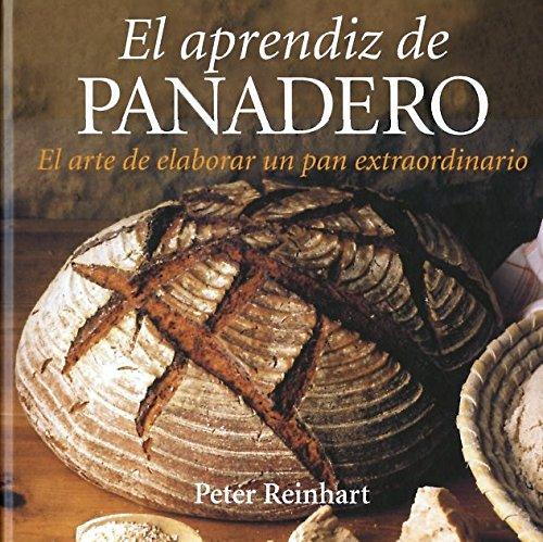 El aprendiz de panadero: El arte de elaborar un pan extraordinario (GASTRONOMÍA Y COCINA, Band 58)