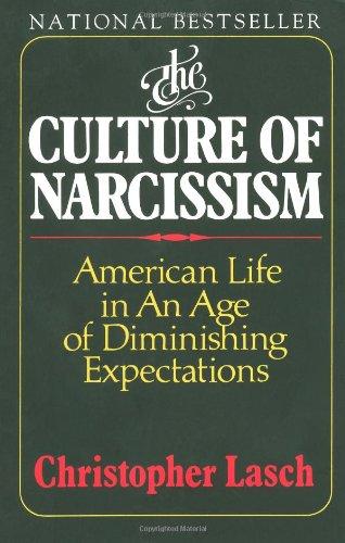 The Culture of Narcissism: American Life in an Age of Diminishing Expectations