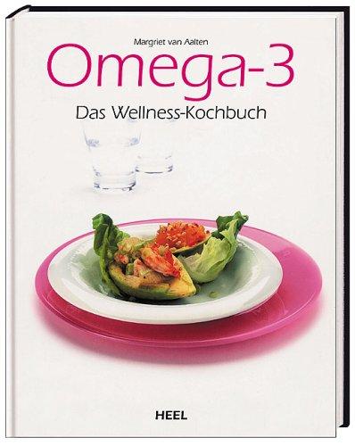 Omega-3 Das Wellness-Kochbuch