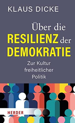 Über die Resilienz der Demokratie: Zur Kultur freiheitlicher Politik